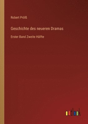 Geschichte des neueren Dramas: Erster Band Zweite Hälfte