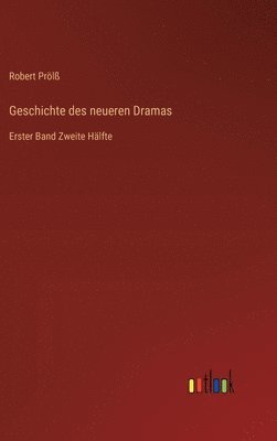 bokomslag Geschichte des neueren Dramas: Erster Band Zweite Hälfte