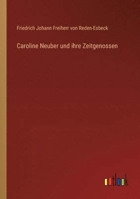 bokomslag Caroline Neuber und ihre Zeitgenossen