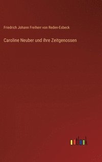 bokomslag Caroline Neuber und ihre Zeitgenossen