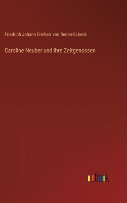 bokomslag Caroline Neuber und ihre Zeitgenossen