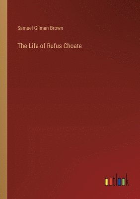 The Life of Rufus Choate 1