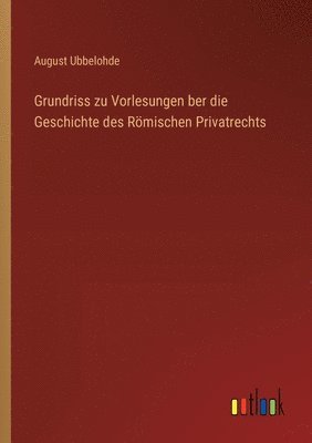 bokomslag Grundriss zu Vorlesungen ber die Geschichte des Rmischen Privatrechts