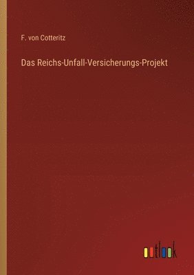 Das Reichs-Unfall-Versicherungs-Projekt 1