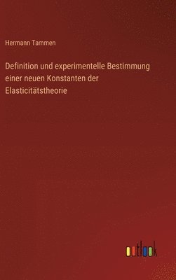 bokomslag Definition und experimentelle Bestimmung einer neuen Konstanten der Elasticittstheorie