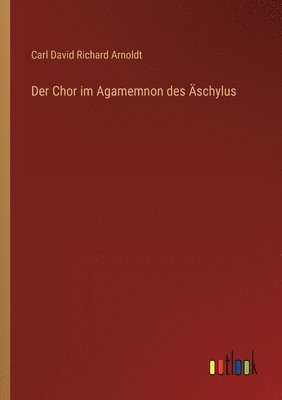 bokomslag Der Chor im Agamemnon des schylus