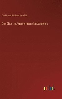 bokomslag Der Chor im Agamemnon des schylus