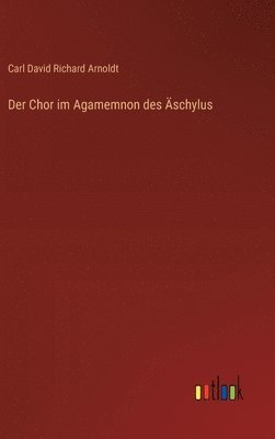 bokomslag Der Chor im Agamemnon des schylus