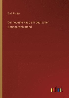 bokomslag Der neueste Raub am deutschen Nationalwohlstand
