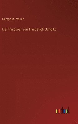 bokomslag Der Parodies von Friederick Scholtz