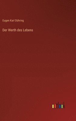 Eugen Karl Dühring - Werth des Lebens, Inbunden
