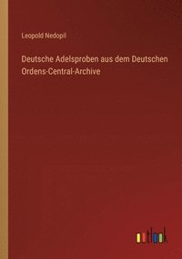 bokomslag Deutsche Adelsproben aus dem Deutschen Ordens-Central-Archive
