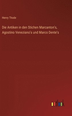 bokomslag Die Antiken in den Stichen Marcanton's, Agostino Veneziano's und Marco Dente's