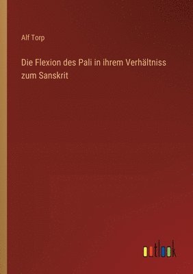 Flexion des Pali in ihrem Verhältniss zum Sanskrit
