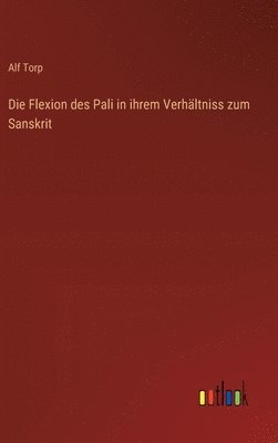 bokomslag Die Flexion des Pali in ihrem Verhltniss zum Sanskrit