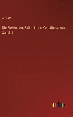 Die Flexion des Pali in ihrem Verhltniss zum Sanskrit 1