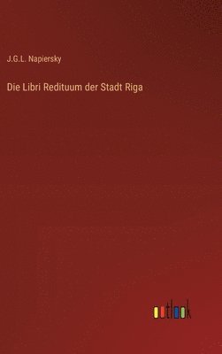 bokomslag Die Libri Redituum der Stadt Riga