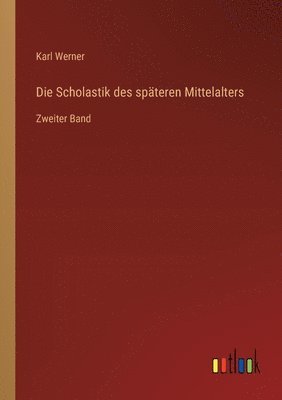 Die Scholastik des spteren Mittelalters 1