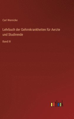 Carl Wernicke - Lehrbuch der Gehirnkrankheiten für Aerzte und Studirende, Inbunden