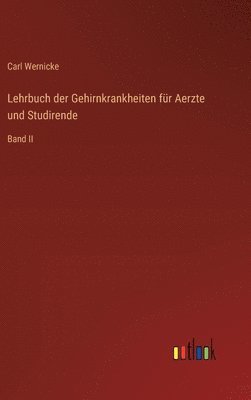 Carl Wernicke - Lehrbuch der Gehirnkrankheiten für Aerzte und Studirende, Inbunden