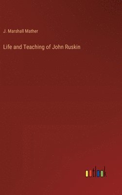 bokomslag Life and Teaching of John Ruskin