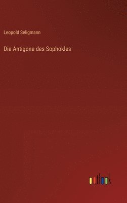 bokomslag Die Antigone des Sophokles