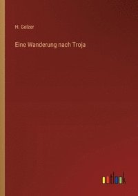 bokomslag Eine Wanderung nach Troja