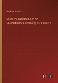 bokomslag Das foenus nauticum und die Geschichtliche Entwicklung der Bodmerei