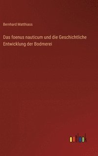 bokomslag Das foenus nauticum und die Geschichtliche Entwicklung der Bodmerei