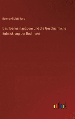 bokomslag Das foenus nauticum und die Geschichtliche Entwicklung der Bodmerei