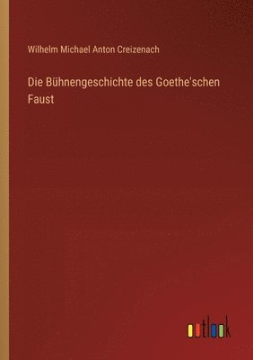 Die Bhnengeschichte des Goethe'schen Faust 1