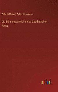 bokomslag Die Bhnengeschichte des Goethe'schen Faust