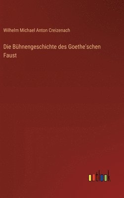 Die Bhnengeschichte des Goethe'schen Faust 1