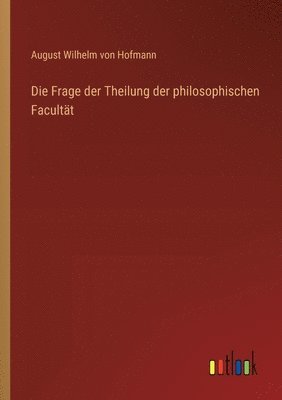 bokomslag Die Frage der Theilung der philosophischen Facultt