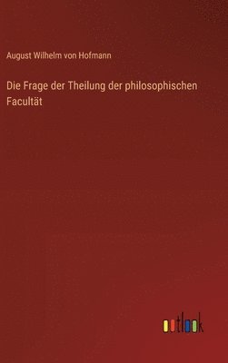 bokomslag Die Frage der Theilung der philosophischen Facultt