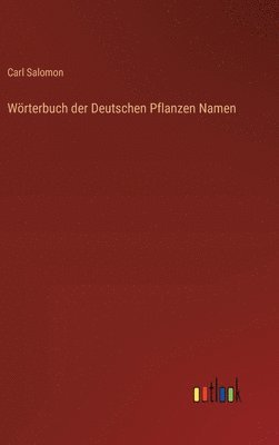 Carl Salomon - Wörterbuch der Deutschen Pflanzen Namen, Inbunden