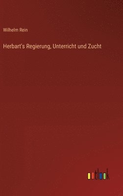Herbart's Regierung, Unterricht und Zucht
