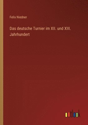 deutsche Turnier im XII. und XIII. Jahrhundert