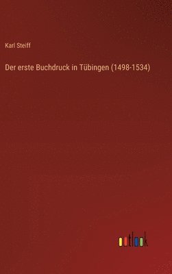 Karl Steiff - erste Buchdruck in Tübingen (1498-1534), Inbunden