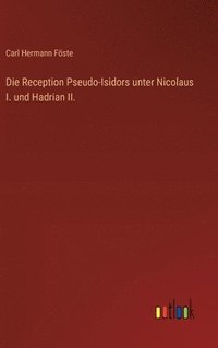 bokomslag Die Reception Pseudo-Isidors unter Nicolaus I. und Hadrian II.