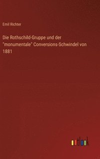 bokomslag Die Rothschild-Gruppe und der &quot;monumentale&quot; Conversions-Schwindel von 1881