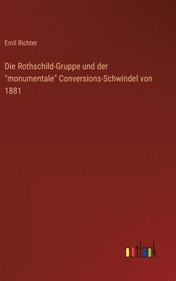 Emil Richter - Rothschild-Gruppe und der "monumentale" Conversions-Schwindel von 1881, Inbunden