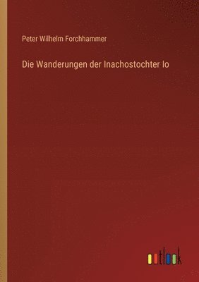 Die Wanderungen der Inachostochter Io 1