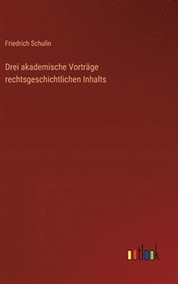 bokomslag Drei akademische Vorträge rechtsgeschichtlichen Inhalts
