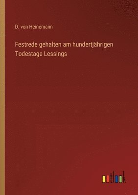 bokomslag Festrede gehalten am hundertjhrigen Todestage Lessings