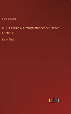 G. E. Lessing als Reformator der deutschen Literatur 1