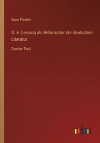 bokomslag G. E. Lessing als Reformator der deutschen Literatur