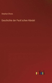 bokomslag Geschichte der Pack'schen Hndel