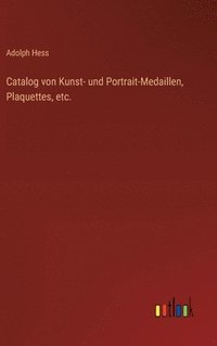 bokomslag Catalog von Kunst- und Portrait-Medaillen, Plaquettes, etc.
