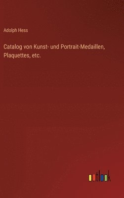 Catalog von Kunst- und Portrait-Medaillen, Plaquettes, etc. 1